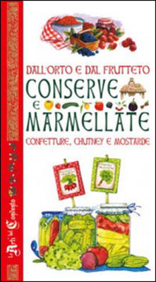 Dallorto e dal frutteto. Conserve e marmellate, confetture, chutney e mostarde.pdf
