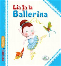 Image of Lia fa la ballerina. Ediz. illustrata
