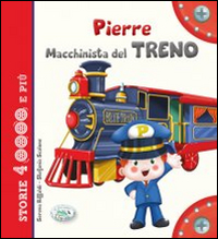Image of Pierre macchinista del treno. Ediz. illustrata