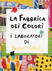 Libro La fabbrica dei colori. I laboratori di Hervè Tullet Hervé Tullet