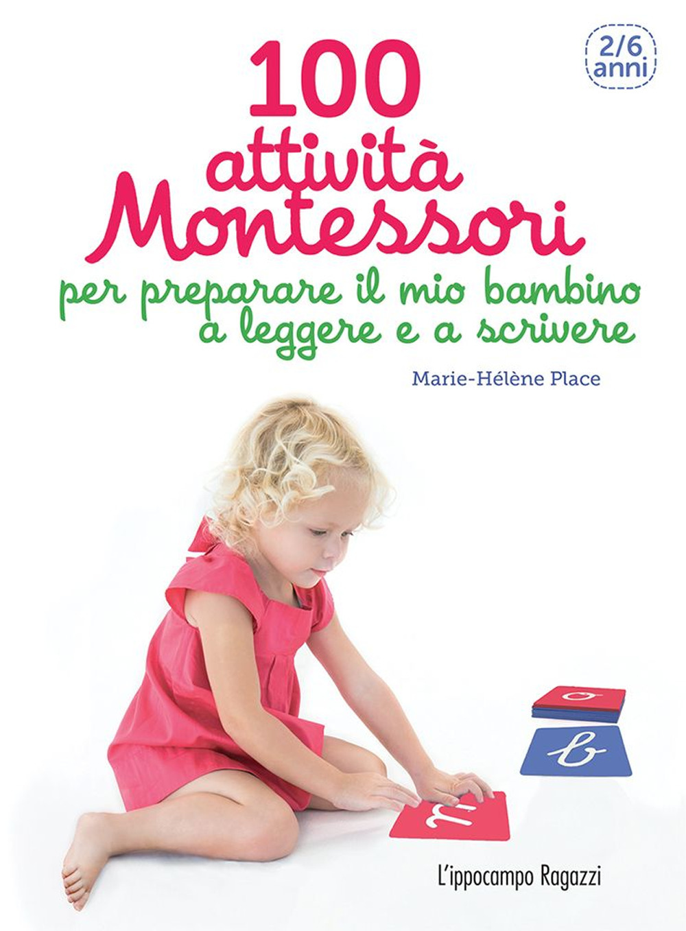 Image of 100 attività Montessori per preparare il mio bambino a leggere e a scrivere. 2-6 anni