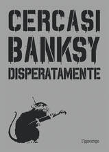 Libro Cercasi Banksy disperatamente Xavier Tapies