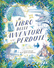 Libro Il libro delle avventure perdute. I carnet ritrovati di un ignoto avventuriero