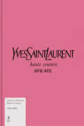 Libro Yves Saint-Laurent. Haute couture. Sfilate. Tutte le collezioni haute couture 1962-2002. Ediz. illustrata