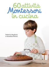 Libro 60 attività Montessori in cucina. Ediz. illustrata Federica Buglioni Annalisa Perino