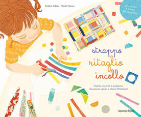 Libro Strappo, ritaglio incollo. Metodo sensoriale e progressivo liberamente ispirato a Maria Montessori Sandrine Andrews