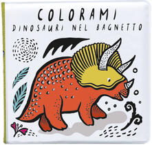 Colorami. Dinosauri nel bagnetto. Ediz. a colori. Con gadget.pdf