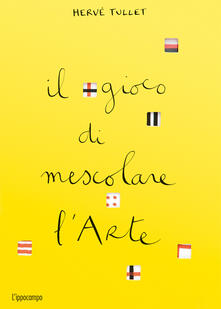 Il gioco di mescolare larte. Ediz. a colori.pdf