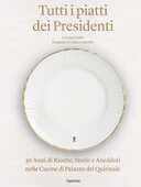 Libro Tutti i piatti dei presidenti. 30 anni di ricette, storie e aneddoti nelle cucine del Palazzo del Quirinale. Ediz. illustrata Lorenza Scalisi