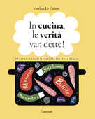 Libro In cucina, le verità van dette! Arthur Le Caisne