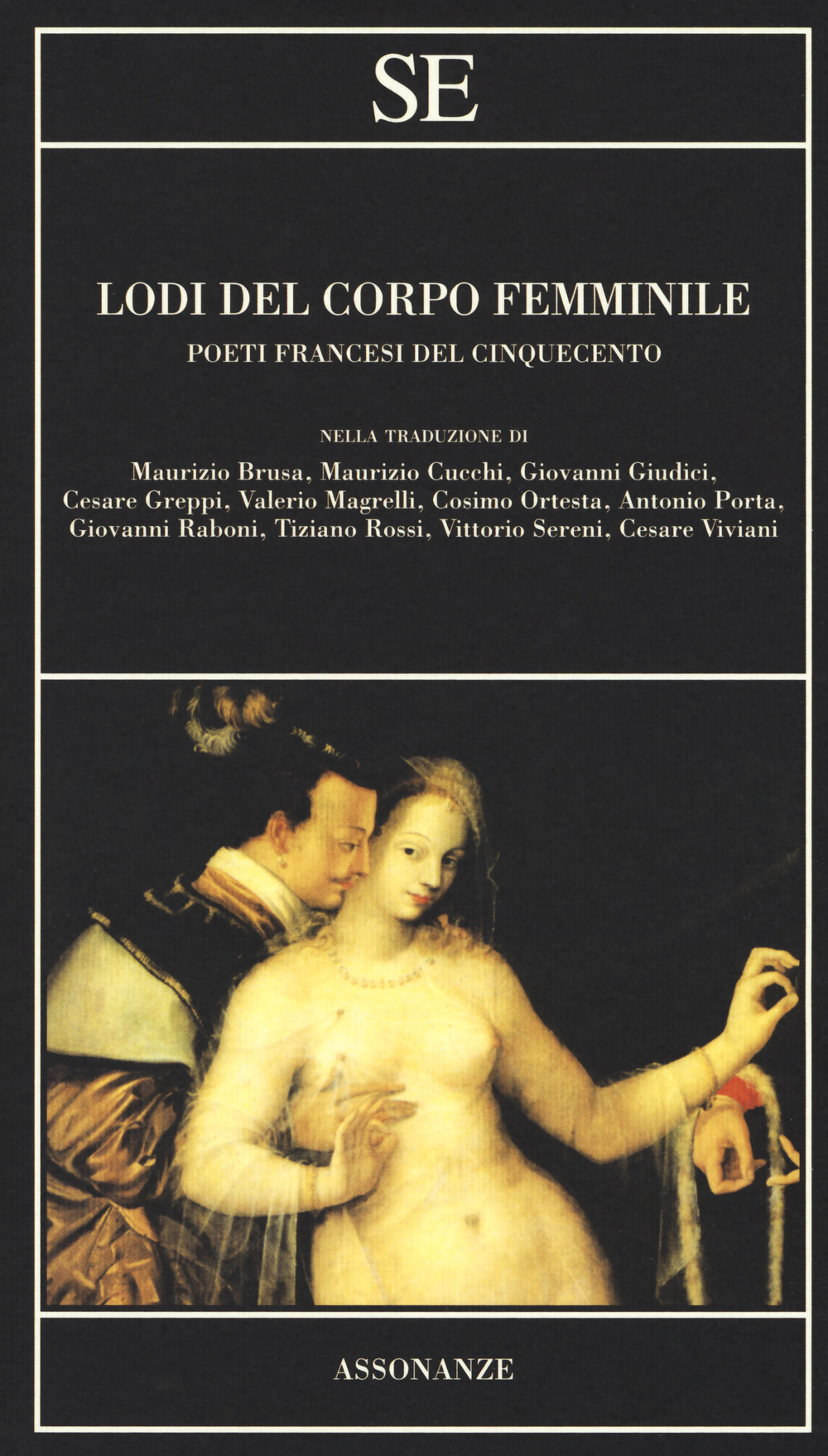 Image of Lodi del corpo femminile. Poeti francesi del Cinquecento. Testo francese a fronte