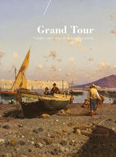 Libro Grand Tour. Luoghi e atmosfere di un paese incantato. Catalogo della mostra (Reggio Emilia, 25 novembre-10 febbraio 2017). Ediz. a colori
