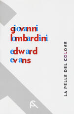 Libro La pelle del colore. Giovanni Lombardini-Edward Evans. Catalogo della mostra (Rimini, 17 febbraio-7 aprile 2018). Ediz. italiana e inglese