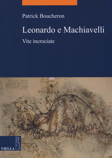 Leonardo e Machiavelli. Vite incrociate.pdf