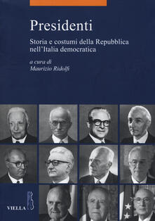 Presidenti. Storia e costumi della Repubblica nellItalia democratica.pdf