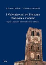 Libro I vallombrosani nel Piemonte medievale e moderno. Ospizi e monasteri intorno alla strada di Francia Riccardo Ciliberti Francesco Salvestrini