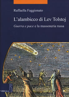 L alambicco di Lev Tolstoj. «Guerra e pace» e la massoneria russa.pdf