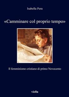 «Camminare col proprio tempo». Il femminismo cristiano di primo Novecento.pdf