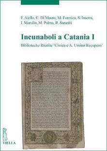 Incunaboli a Catania. Vol. 1: Biblioteche Riunite «Civica e A. Ursino Recupero»..pdf