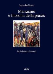 Marxismo e filosofia della praxis. Da Labriola a Gramsci.pdf