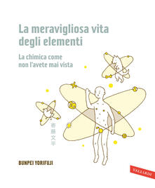 La meravigliosa vita degli elementi. La chimica come non lavete mai vista.pdf