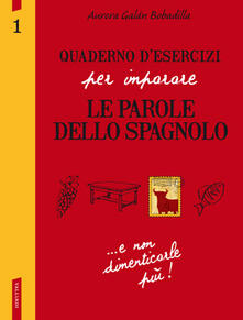 Quaderno desercizi per imparare le parole dello spagnolo. Vol. 1.pdf