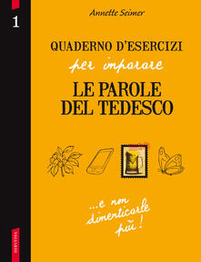Quaderno desercizi per imparare le parole del tedesco. Vol. 1.pdf