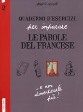 Libro Quaderno d'esercizi per imparare le parole del francese. Vol. 2 Marie Vezzoli