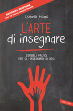 Libro L' arte di insegnare. Consigli pratici per gli insegnanti di oggi Isabella Milani