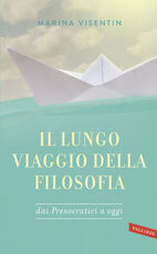 Libro Il lungo viaggio della filosofia dai presocratici a oggi Marina Visentin