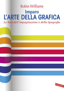 Imparo larte della grafica. Le basi dellimpaginazione e della tipografia.pdf