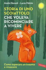 Libro Storia di uno scoiattolo che voleva ricominciare a vivere André Benoît Lucie Pétrin