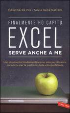 Libro Finalmente ho capito che Excel serve anche a me Maurizio De Pra Silvia Irene Castelli