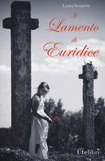 Libro Il lamento di Euridice Luana Semprini