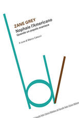 Libro Nophaie l'americano. Quando un popolo svanisce Zane Grey