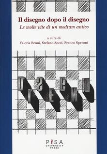 Il disegno dopo il disegno. Le molte vite di un medium antico.pdf