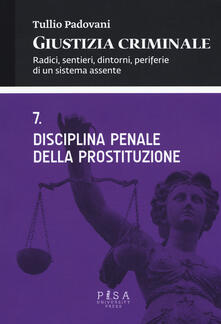 Giustizia criminale. Vol. 7: Disciplina penale della prostituzione..pdf