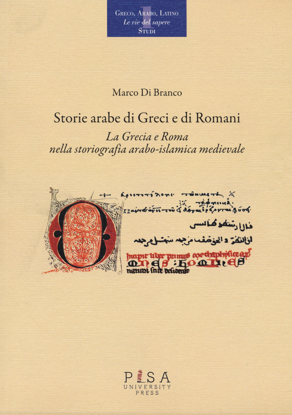 Image of Storie arabe di greci e di romani. La Grecia e Roma nella storiografia arabo-islamica medievale