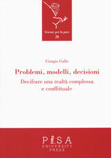 Libro Problemi, modelli, decisioni. Decifrare una realtà complessa e conflittuale Giorgio Gallo