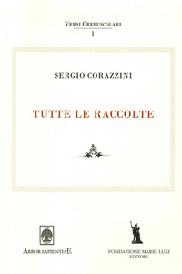 Sergio Corazzini. Tutte le raccolte. Vol. 1