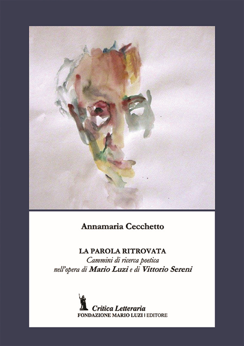 La parola ritrovata. Cammini di ricerca poetica nell'opera di Mario Luzi e di Vittorio Sereni Scarica PDF EPUB
