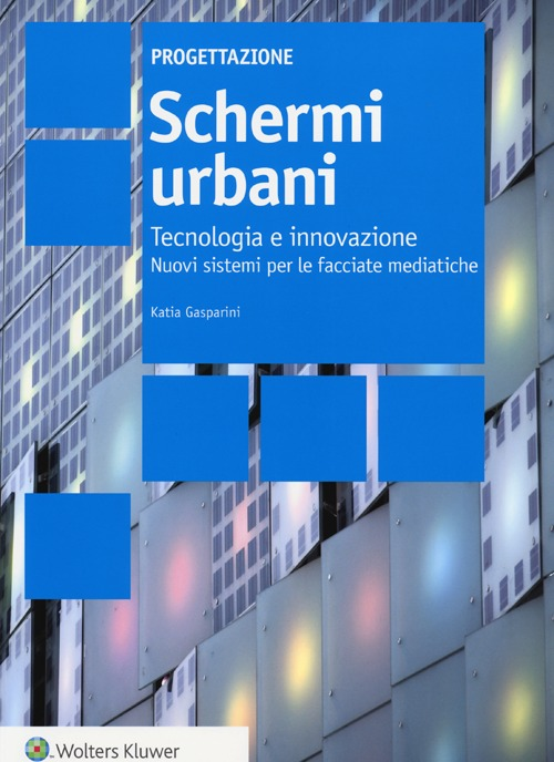 Schemi urbani. Tecnologia e innovazione. Nuovi sistemi per le facciate mediatiche Scarica PDF EPUB
