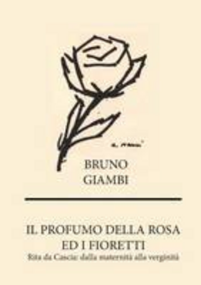 Il profumo della rosa ed i fioretti. Rita da Cascia: dalla maternità alla verginità Scarica PDF EPUB
