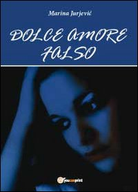 Dolce amore falso Scarica PDF EPUB
