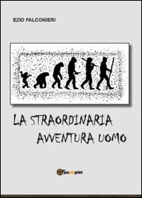 La straordinaria avventura uomo