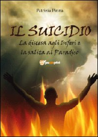 Il suicidio! La discesa agli inferi e la salita al paradiso Scarica PDF EPUB
