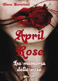 April Rose. La memoria delle rose Scarica PDF EPUB
