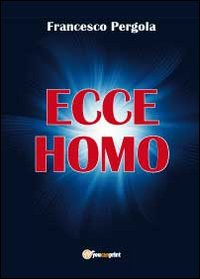 Ecce homo Scarica PDF EPUB
