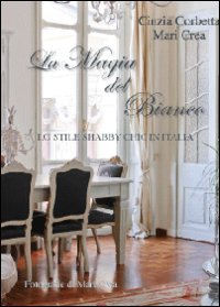 La magia del bianco. Lo stile shabby chic in Italia