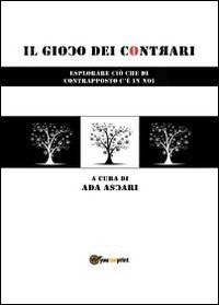 Il gioco dei contrari. Esplorare ciò che di contrapposto c'è in noi Scarica PDF EPUB
